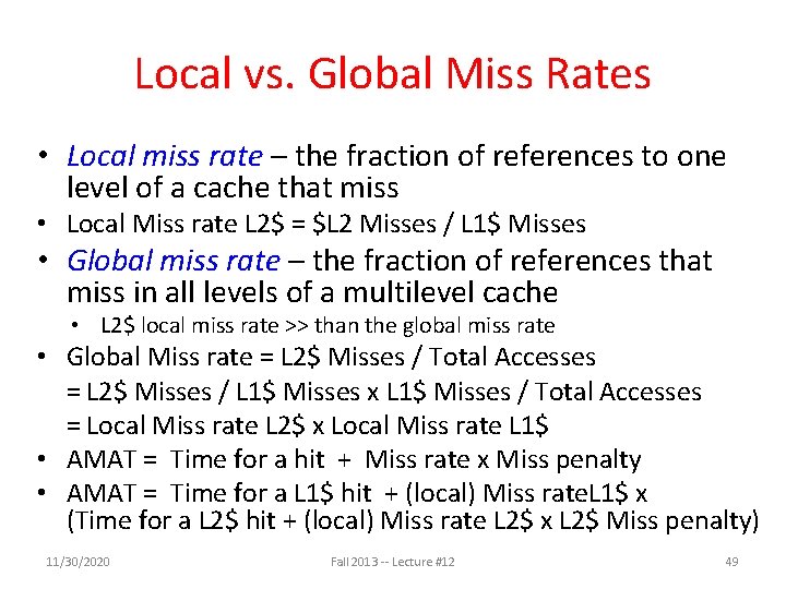 Local vs. Global Miss Rates • Local miss rate – the fraction of references