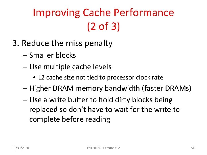 Improving Cache Performance (2 of 3) 3. Reduce the miss penalty – Smaller blocks