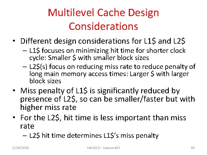 Multilevel Cache Design Considerations • Different design considerations for L 1$ and L 2$