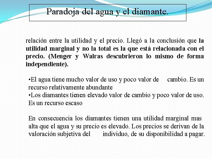 Paradoja del agua y el diamante. relación entre la utilidad y el precio. Llegó