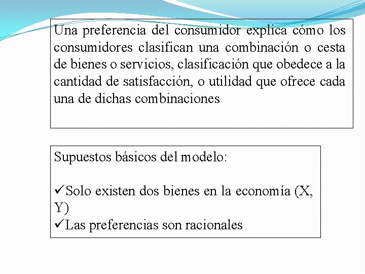 Una preferencia del consumidor explica cómo los consumidores clasifican una combinación o cesta de