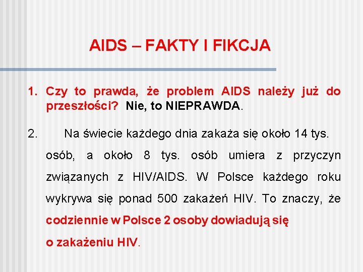 AIDS – FAKTY I FIKCJA 1. Czy to prawda, że problem AIDS należy już