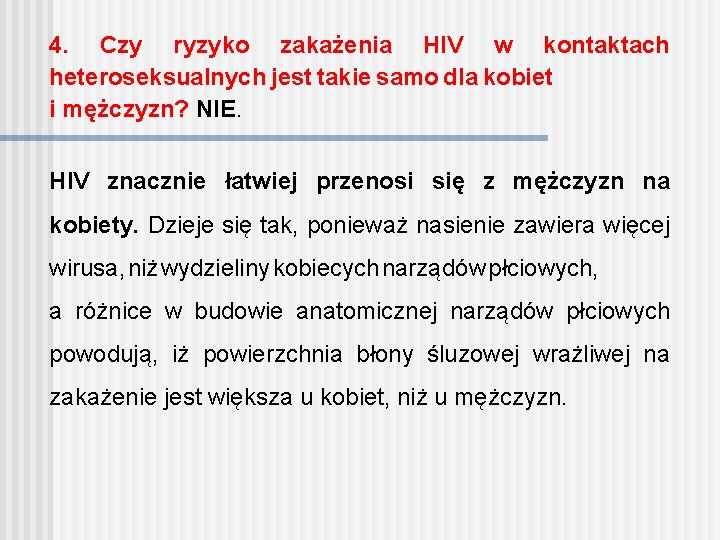 4. Czy ryzyko zakażenia HIV w kontaktach heteroseksualnych jest takie samo dla kobiet i