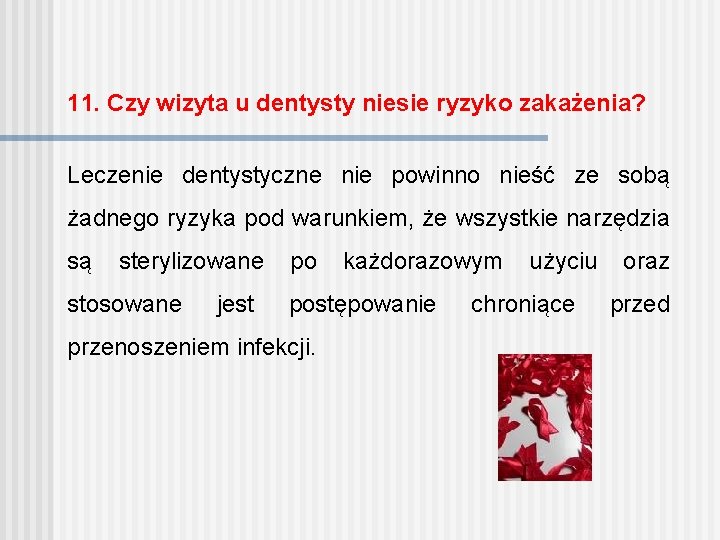 11. Czy wizyta u dentysty niesie ryzyko zakażenia? Leczenie dentystyczne nie powinno nieść ze