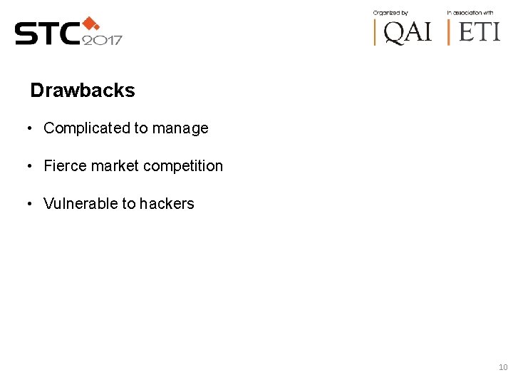 Drawbacks • Complicated to manage • Fierce market competition • Vulnerable to hackers 10