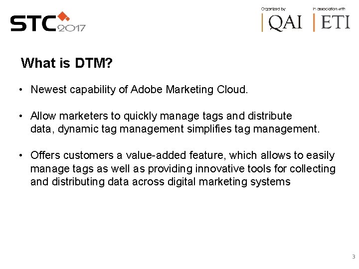 What is DTM? • Newest capability of Adobe Marketing Cloud. • Allow marketers to