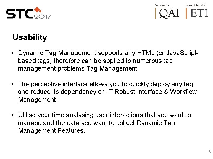 Usability • Dynamic Tag Management supports any HTML (or Java. Scriptbased tags) therefore can