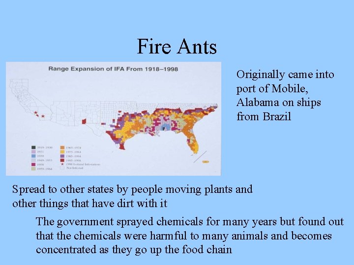 Fire Ants Originally came into port of Mobile, Alabama on ships from Brazil Spread