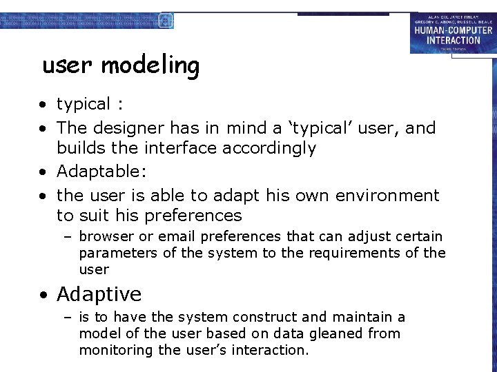 user modeling • typical : • The designer has in mind a ‘typical’ user,