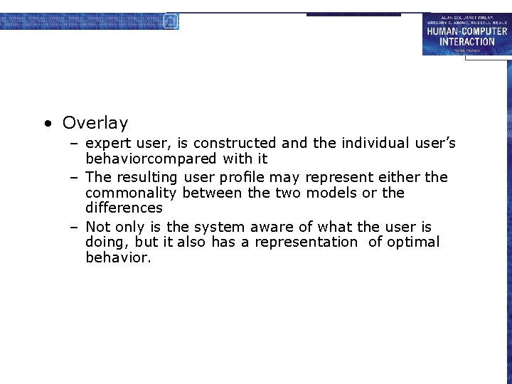  • Overlay – expert user, is constructed and the individual user’s behaviorcompared with