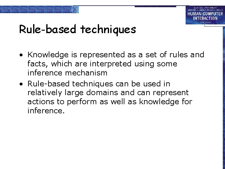 Rule-based techniques • Knowledge is represented as a set of rules and facts, which