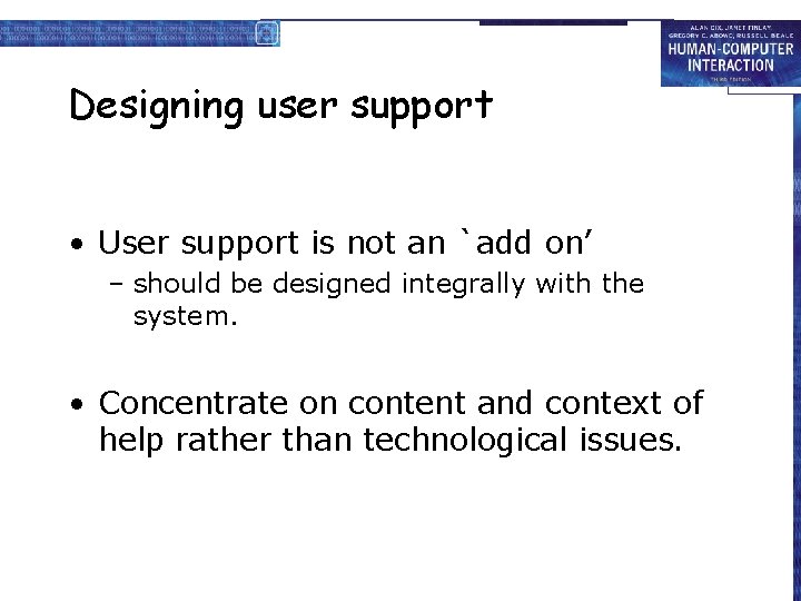 Designing user support • User support is not an `add on’ – should be