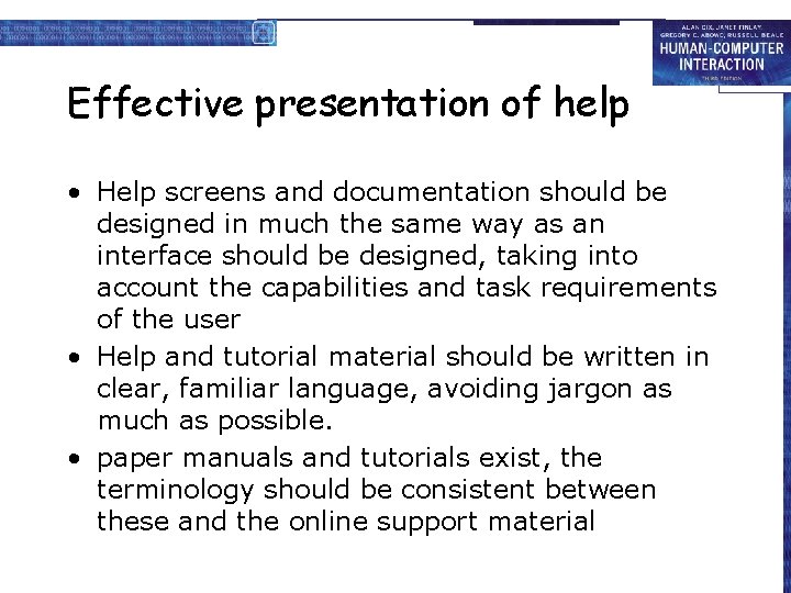 Effective presentation of help • Help screens and documentation should be designed in much