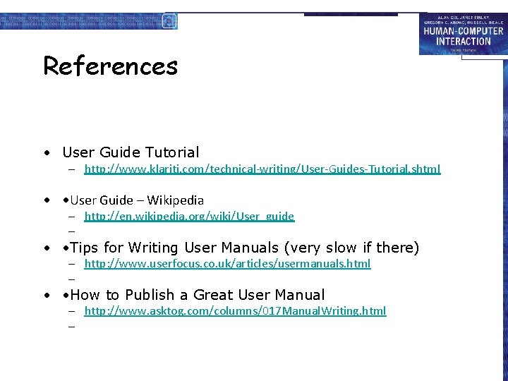 References • User Guide Tutorial – http: //www. klariti. com/technical-writing/User-Guides-Tutorial. shtml • • User