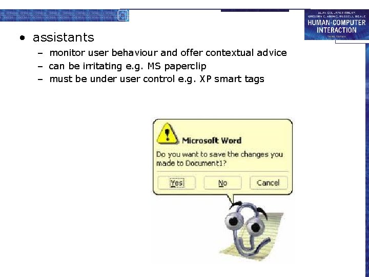  • assistants – monitor user behaviour and offer contextual advice – can be