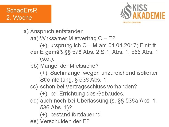 Schad. Ers. R 2. Woche a) Anspruch entstanden aa) Wirksamer Mietvertrag C – E?