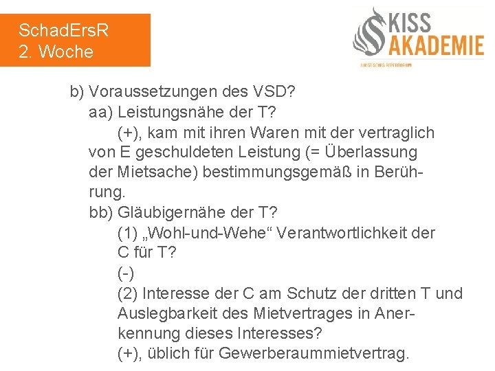 Schad. Ers. R 2. Woche b) Voraussetzungen des VSD? aa) Leistungsnähe der T? (+),