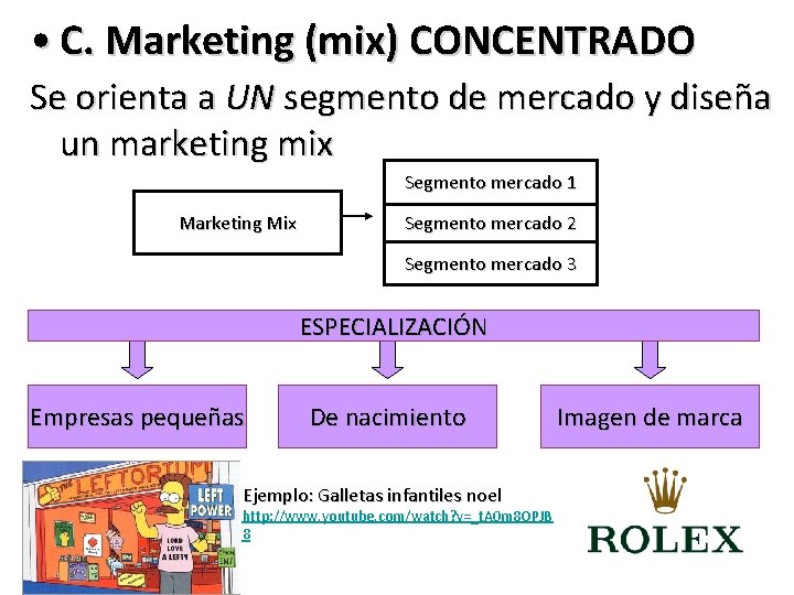  • C. Marketing (mix) CONCENTRADO Se orienta a UN segmento de mercado y