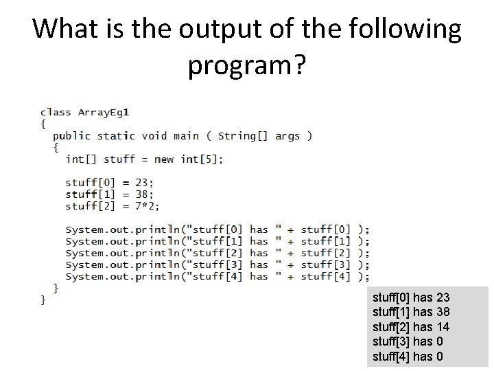 What is the output of the following program? stuff[0] has 23 stuff[1] has 38