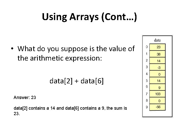 Using Arrays (Cont…) • What do you suppose is the value of the arithmetic