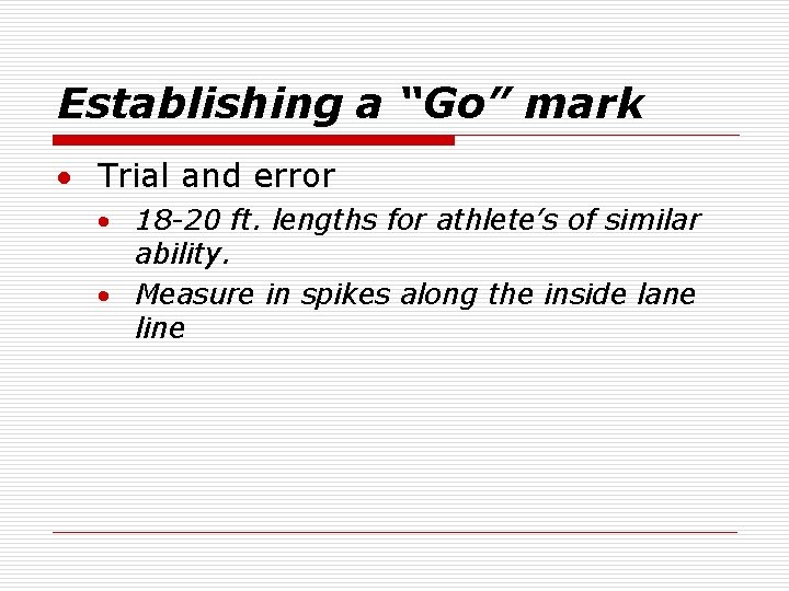 Establishing a “Go” mark · Trial and error · 18 -20 ft. lengths for