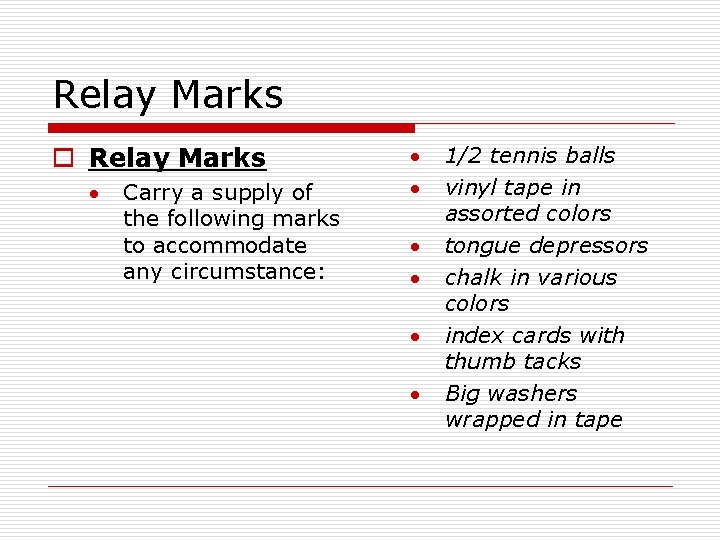 Relay Marks o Relay Marks · Carry a supply of the following marks to