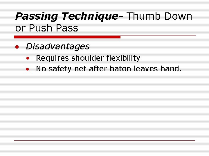 Passing Technique- Thumb Down or Push Pass · Disadvantages • Requires shoulder flexibility ·