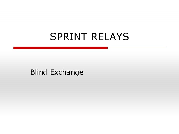 SPRINT RELAYS Blind Exchange 