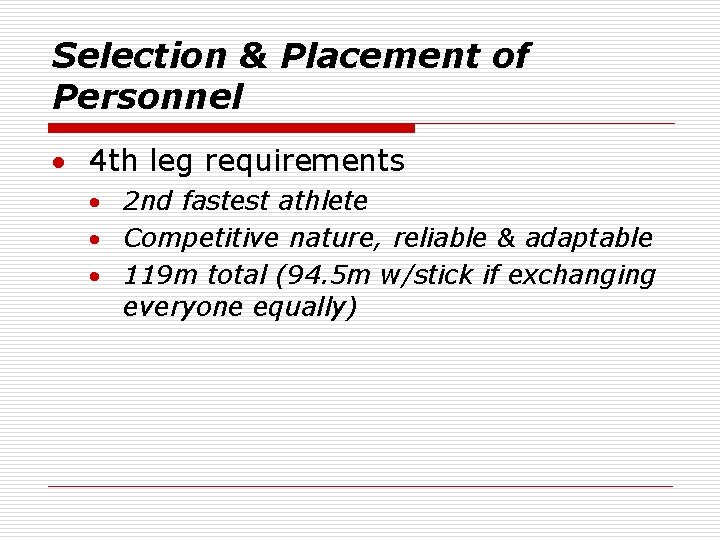 Selection & Placement of Personnel · 4 th leg requirements · 2 nd fastest