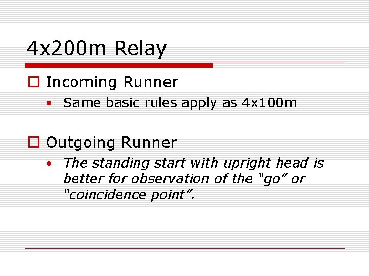 4 x 200 m Relay o Incoming Runner • Same basic rules apply as