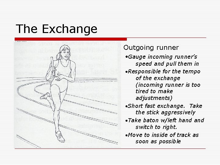 The Exchange Outgoing runner ·Gauge incoming runner’s speed and pull them in ·Responsible for