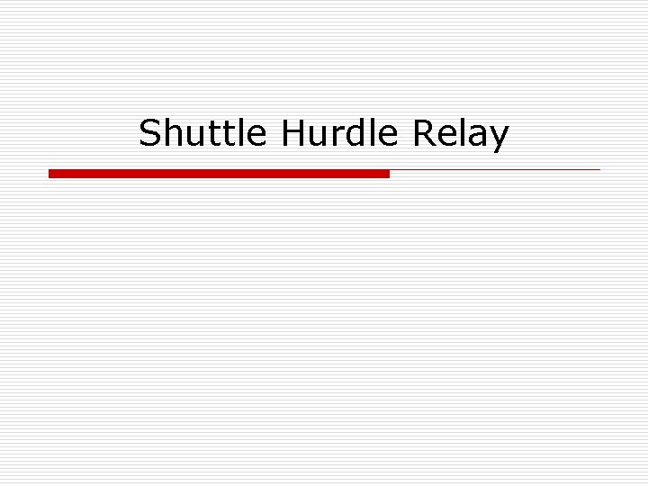 Shuttle Hurdle Relay 