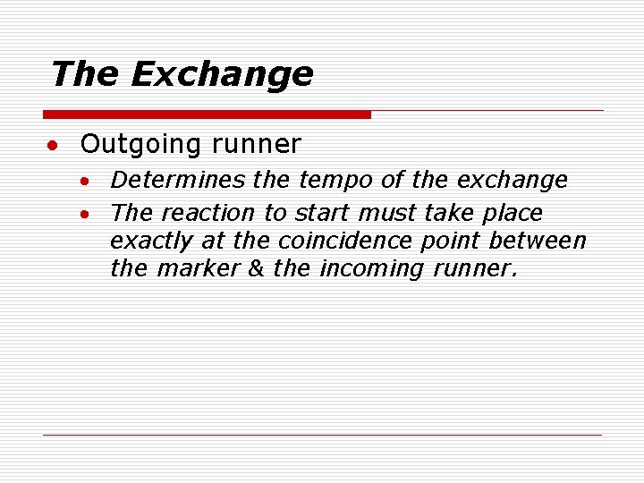 The Exchange · Outgoing runner · Determines the tempo of the exchange · The