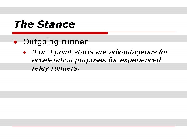 The Stance · Outgoing runner · 3 or 4 point starts are advantageous for