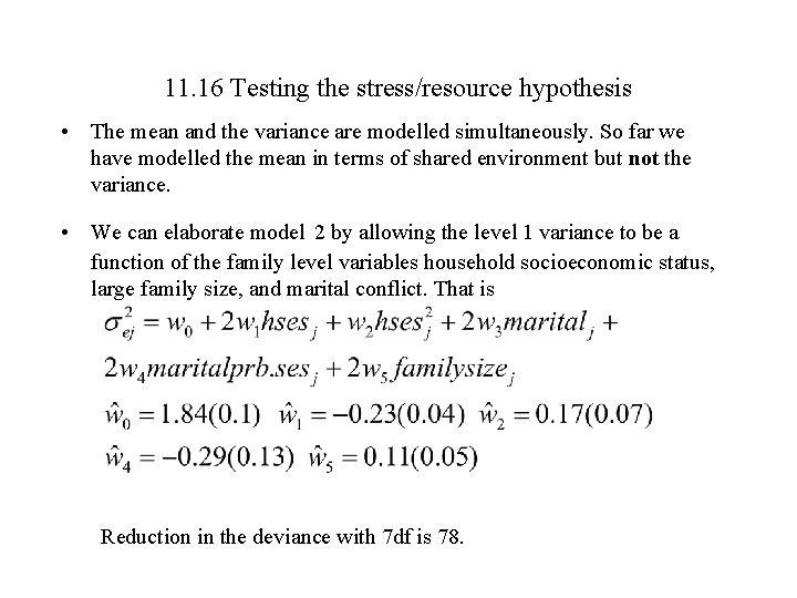 11. 16 Testing the stress/resource hypothesis • The mean and the variance are modelled