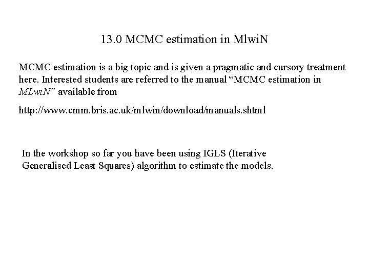 13. 0 MCMC estimation in Mlwi. N MCMC estimation is a big topic and