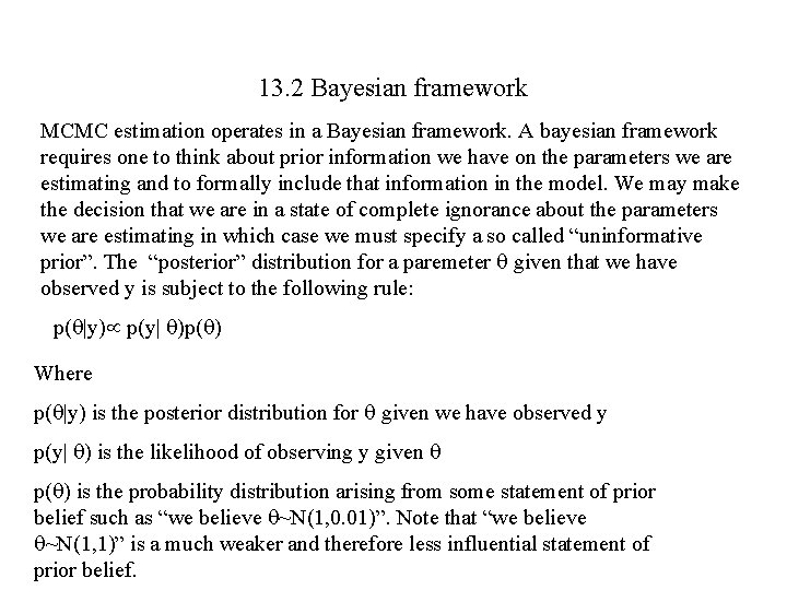 13. 2 Bayesian framework MCMC estimation operates in a Bayesian framework. A bayesian framework