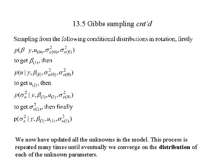 13. 5 Gibbs sampling cnt’d We now have updated all the unknowns in the