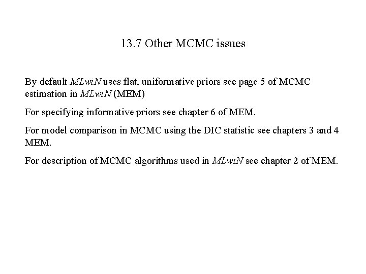 13. 7 Other MCMC issues By default MLwi. N uses flat, uniformative priors see