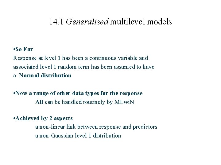 14. 1 Generalised multilevel models • So Far Response at level 1 has been