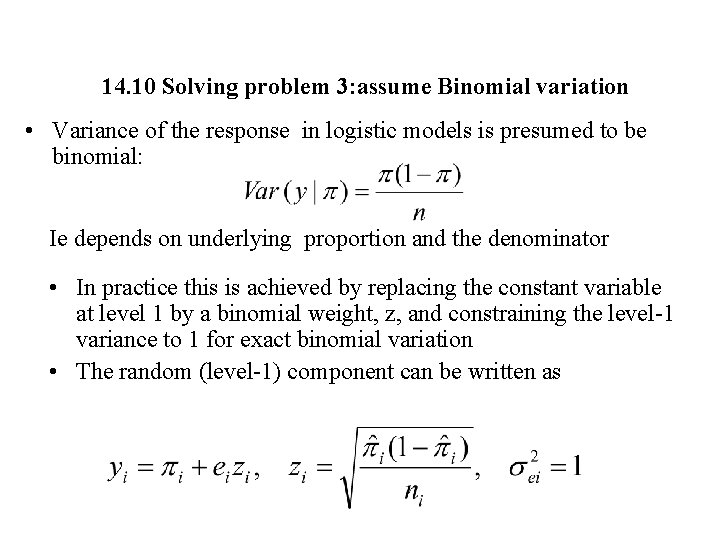 14. 10 Solving problem 3: assume Binomial variation • Variance of the response in