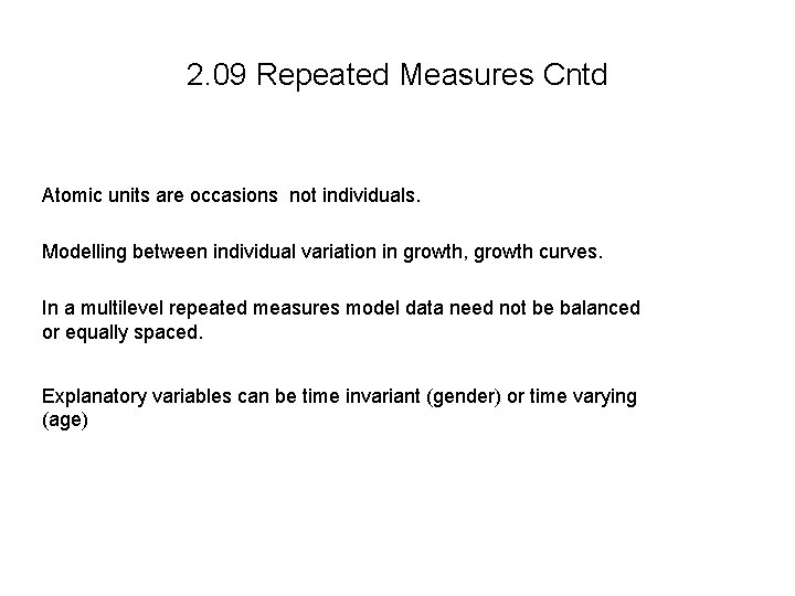 2. 09 Repeated Measures Cntd Atomic units are occasions not individuals. Modelling between individual