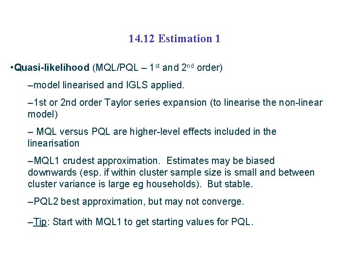 14. 12 Estimation 1 • Quasi-likelihood (MQL/PQL – 1 st and 2 nd order)