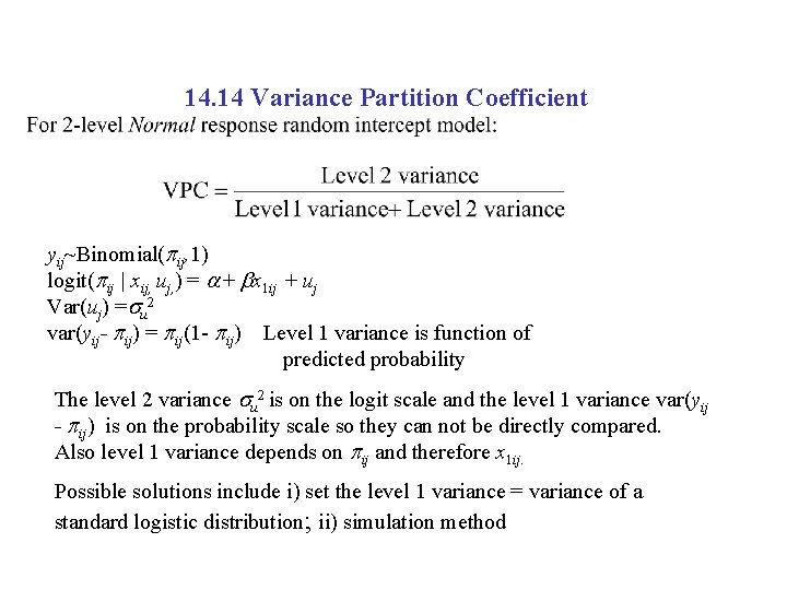 14. 14 Variance Partition Coefficient yij~Binomial( ij, 1) logit( ij | xij, uj, )