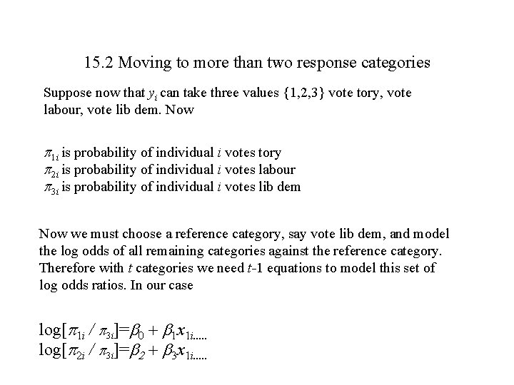 15. 2 Moving to more than two response categories Suppose now that yi can