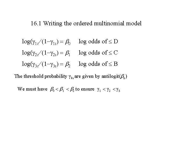 16. 1 Writing the ordered multinomial model log(g 1 i/ (1 -g 1 i)