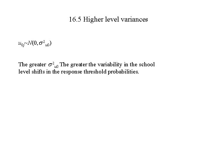 16. 5 Higher level variances u 0 j~N(0, 2 u 0) The greater 2