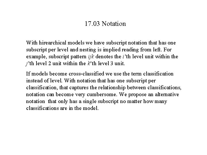 17. 03 Notation With hirearchical models we have subscript notation that has one subscript