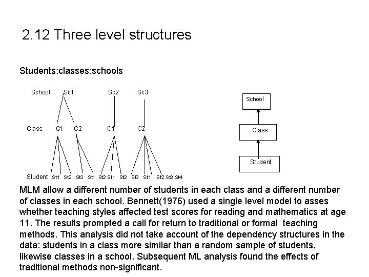 2. 12 Three level structures Students: classes: schools School Sc 1 Sc 2 Sc