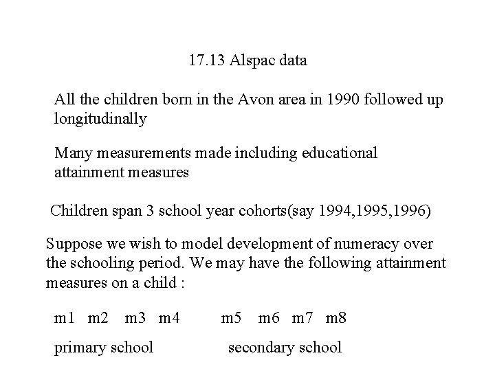 17. 13 Alspac data All the children born in the Avon area in 1990